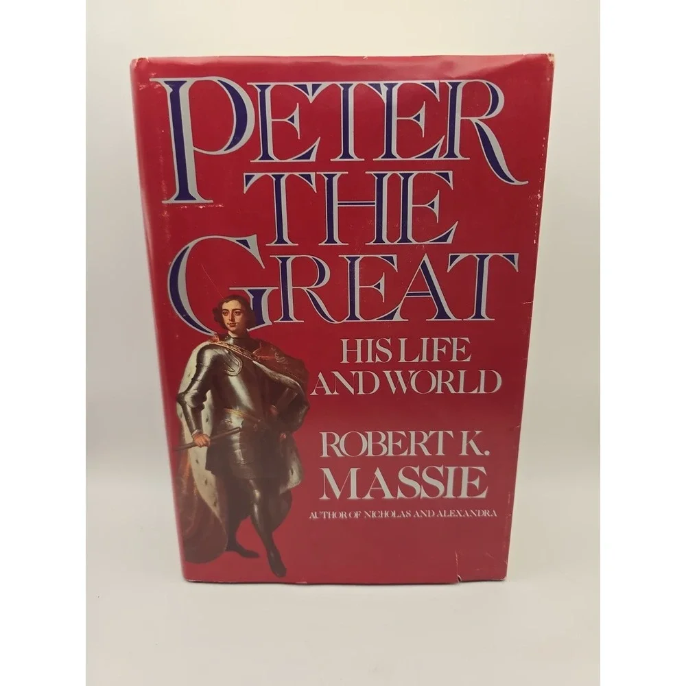 Peter the Great : His Life and His World by Robert K. Massie 1980 3rd Printing